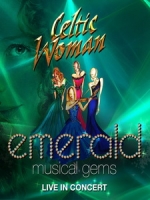 天使女伶(Celtic Woman) - Emerald Musical Gems 演唱會