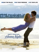 [英] 熱舞十七 2 - 情迷哈瓦那 (Dirty Dancing - Havana Nights) (2004)