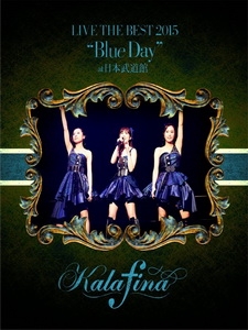 Kalafina - LIVE THE BEST 2015 Blue Day at 日本武道館 演唱會