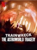 [英] 全面失控：得州音樂節悲劇 Trainwreck: The Astroworld Tragedy (2025)